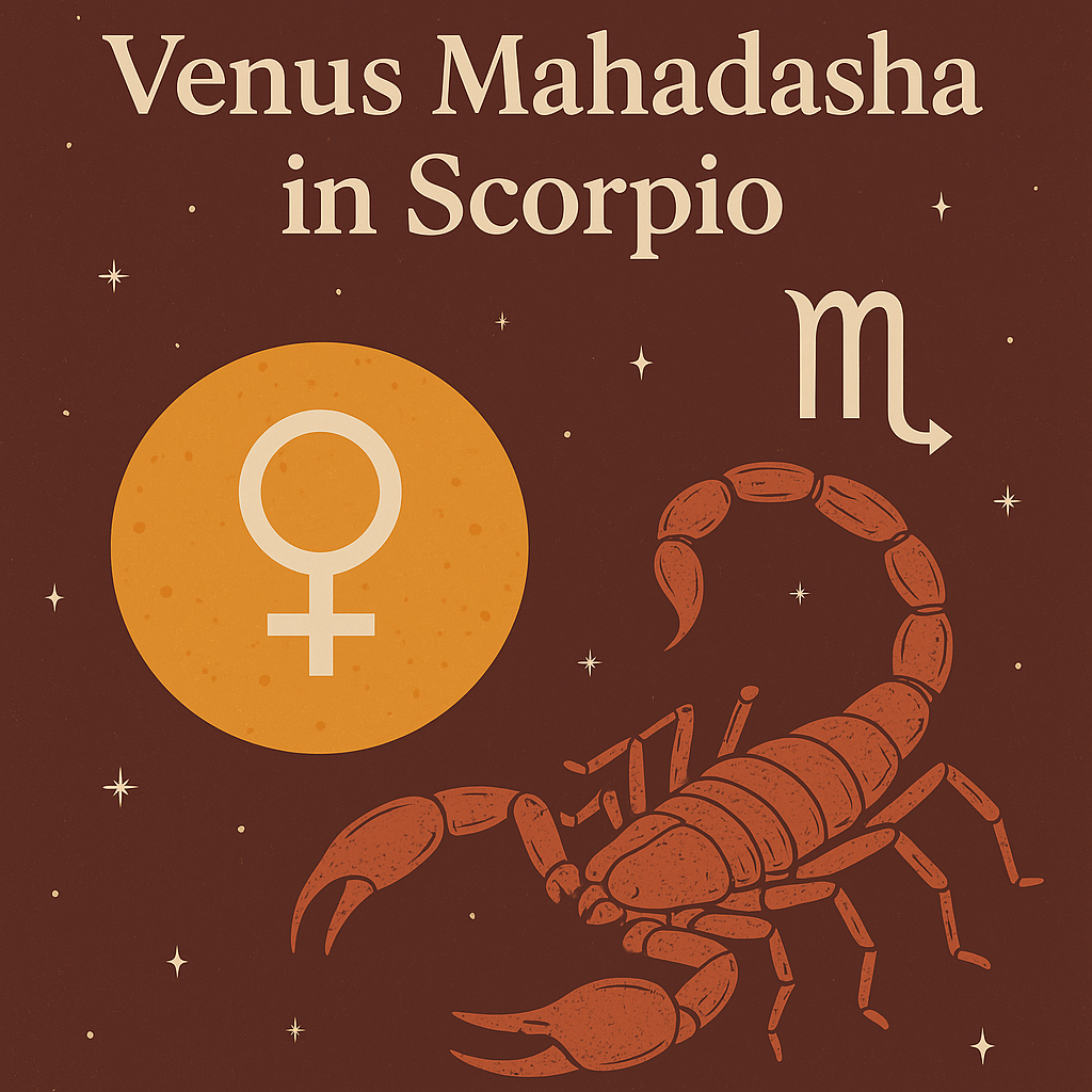 Venus Mahadasha in Scorpio: Intensity, Passion, and Hidden Transformation